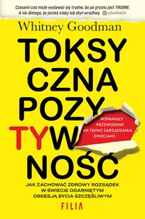 Filia Toksyczna pozytywność - Whitney Goodman, Agnieszka Kalus - Felietony i reportaże - miniaturka - grafika 1