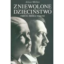 Zniewolone dzieciństwo. Ukryte źródła tyranii - Pedagogika i dydaktyka - miniaturka - grafika 2