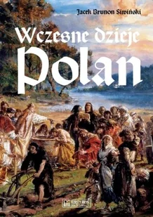 Księży Młyn Wczesne dzieje Polan Jacek Brunon Siwiński - Historia Polski - miniaturka - grafika 1