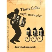 Poezja - Tłuste fiołki, wątłe nosorożce - Jerzy Łukaszewski - miniaturka - grafika 1
