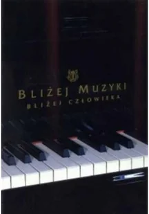 Bliżej muzyki bliżej człowieka - Książki o kulturze i sztuce - miniaturka - grafika 1