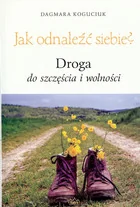 Jak odnaleźć siebie$307 - Dagmara Koguciuk - Psychologia - miniaturka - grafika 2