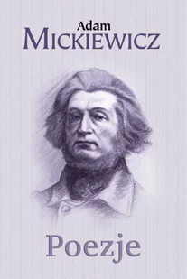 Mickiewicz Adam Poezje - dostępny od ręki, natychmiastowa wysyłka - Poezja - miniaturka - grafika 1