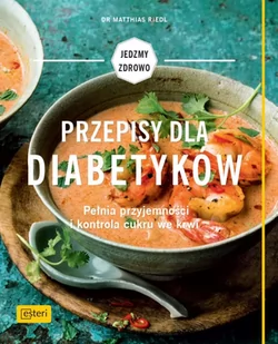 Esteri Przepisy dla diabetyków, Pełnia przyjemności i kontrola cukru we krwi - Riedl Matthias - Diety, zdrowe żywienie - miniaturka - grafika 3