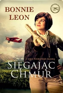 Dreams Sięgając chmur. Niebo nad Alaską - BONNIE LEON - Literatura obyczajowa - miniaturka - grafika 1