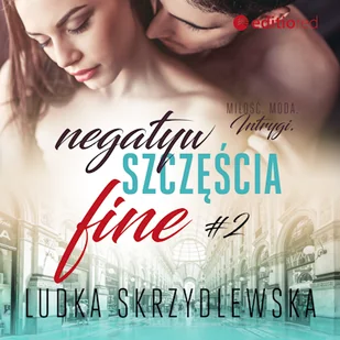 Negatyw szczęścia. Fine Ludka Skrzydlewska - Audiobooki - literatura popularnonaukowa Negatyw szczęścia. Fine Ludka Skrzydlewska - Audiobooki - literatura popularnonaukowa - miniaturka - grafika 1