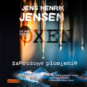 Audiobooki - kryminał, sensacja, thriller - Zamrożone płomienie. Trylogia OXEN. cz. 3 Jens Henrik Jensen - miniaturka - grafika 1