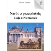 Historia świata - Naród z przeszłością Eseje o Niemczech Joachim Trenkner - miniaturka - grafika 1
