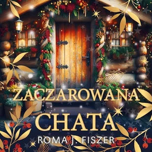 Zaczarowana chata Roma J. Fiszer - Audiobooki - literatura popularnonaukowa - miniaturka - grafika 1