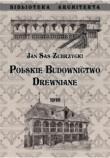 Graf-ika Polskie budownictwo drewiane (op. miękka) Sas Zubrzycki Jan - Książki o architekturze - miniaturka - grafika 2