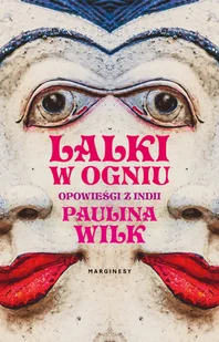 Marginesy Lalki w ogniu - Paulina Wilk - Felietony i reportaże - miniaturka - grafika 2