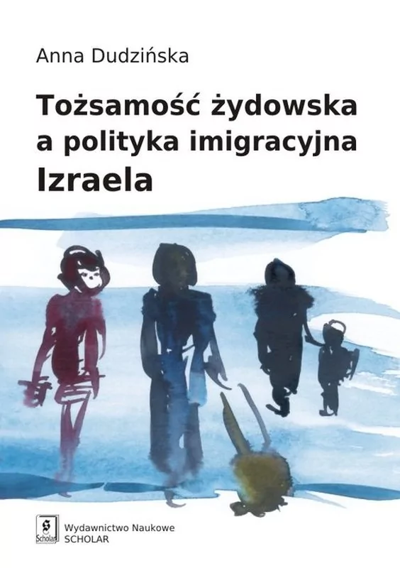 Tożsamość żydowska a polityka imigracyjna Izraela - Anna Dudzińska