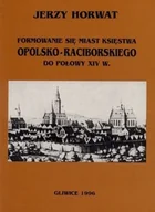 Historia świata - Formowanie się miast księstwa opolsko raciborskiego do połowy XIV w - miniaturka - grafika 1