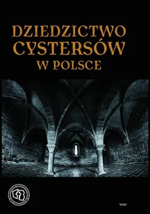 Dziedzictwo cystersów w Polsce - Albumy krajoznawcze - miniaturka - grafika 1