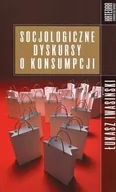 Filozofia i socjologia - Katedra Wydawnictwo Naukowe Socjologiczne dyskursy o konsumpcji - Iwasiński Łukasz - miniaturka - grafika 1