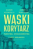 Filozofia i socjologia - Wąski korytarz Państwa, społeczeństwa i losy wolności - miniaturka - grafika 1