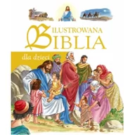 Religia i religioznawstwo - Olesiejuk Sp. z o.o. Ilustrowana Biblia dla dzieci praca zbiorowa - miniaturka - grafika 1