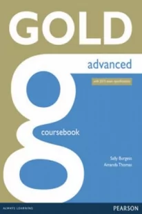 Gold Advanced Coursebook with 2015 exam specifications - Burgess Sally, Thomas Amanda - Książki do nauki języka angielskiego - miniaturka - grafika 2