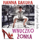 Audiobooki - literatura popularnonaukowa - Wnuczkożonka, czyli jak utrzymać laskę Hanna Bakuła - miniaturka - grafika 1