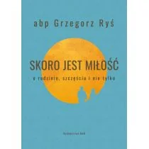 WAM Skoro jest miłość. O rodzinie, szczęściu i nie tylko Grzegorz Ryś - Religia i religioznawstwo - miniaturka - grafika 3