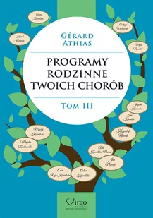 Programy Rodzinne Twoich Chorób Tom 3 - Gerard Athias - Zdrowie - poradniki - miniaturka - grafika 1