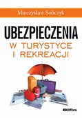 Podręczniki dla szkół wyższych - Ubezpieczenia w turystyce i rekreacji - Mieczysław Sobczyk - miniaturka - grafika 1