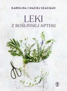 Leki z roślinnej apteki - Zdrowie - poradniki - miniaturka - grafika 2