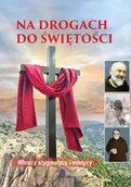 Religia i religioznawstwo - Na drogach do świętości. Włoscy stygmatycy i mistycy - Anna Paterek - książka - miniaturka - grafika 1