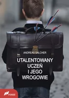 Podręczniki dla szkół wyższych - Utalentowany uczeń i jego wrogowie - Andreas Salcher - miniaturka - grafika 1