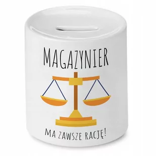 SKARBONKA DLA MAGAZYNIERA MA ZAWSZE RACJĘ! PREZENT z Nadrukiem ze Zdjęciem - Skarbonki - miniaturka - grafika 1