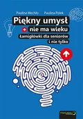 E-booki - nauka - Piękny umysł nie ma wieku. Łamigłówki dla seniorów i nie tylko - miniaturka - grafika 1