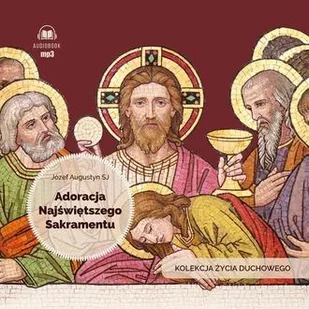 CD MP3 Adoracja Najświętszego Sakramentu (audiobook) - Józef Augustyn SJ - książka - Religia i religioznawstwo - miniaturka - grafika 1