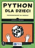 Baśnie, bajki, legendy - Wydawnictwo Naukowe PWN Python dla dzieci Programowanie na wesoło - Briggs Jason R. - miniaturka - grafika 1