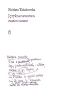 Publicystyka - Językoznawstwo zastosowane Elżbieta Tabakowska - miniaturka - grafika 1