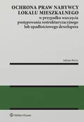 Książki medyczne - Ochrona praw nabywcy lokalu mieszkalnego w przypadku wszczęcia postępowania restrukturyzacyjnego lub upadłościowego dewelopera - Adrian Borys - miniaturka - grafika 1