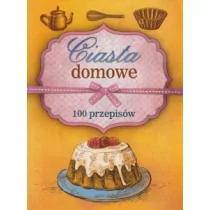 Ciasta domowe 100 przepisów Marta Szydłowska