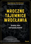 Felietony i reportaże - Mroczne tajemnice Wrocławia. Zbrodnie, które wstrząsnęły miastem - miniaturka - grafika 1