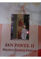 Felietony i reportaże - Jan Paweł II Polonia Sempre Fidelis - miniaturka - grafika 1