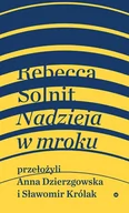 Publicystyka - Nadzieja W Mroku Nieznane Opowieści Niebywałe Możliwości Rebecca Solnit - miniaturka - grafika 1