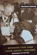 Historia świata - Kochałem tych ludzi całym sercem i oddaniem. Wspomnienia z lat 1918-1976 - miniaturka - grafika 1