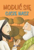 Religia i religioznawstwo - MODLIĆ SIĘ OJCZE NASZ Opracowanie zbiorowe - miniaturka - grafika 1