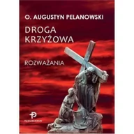 Religia i religioznawstwo - Paulinianum Droga Krzyżowa. Rozważania Augustyn Pelanowski OSPPE - miniaturka - grafika 1