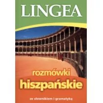 LINGEA praca zbiorowa Rozmówki hiszpańskie ze słownikiem i gramatyką