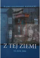 Religia i religioznawstwo - Śląski kalendarz katolicki z tej Ziemi na rok 2006 - miniaturka - grafika 1