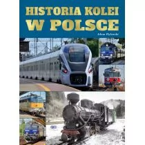 zbiorowe Opracowanie HISTORIA KOLEI W POLSCE