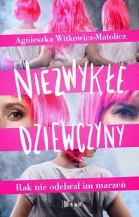 Niezwykłe dziewczyny. Rak nie odebrał im marzeń - E-booki - biografie - miniaturka - grafika 1