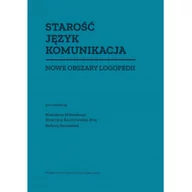 Pedagogika i dydaktyka - Wydawnictwo Uniwersytetu Gdańskiego Starość Język Komunikacja. Nowe obszary logopedii - praca zbiorowa - miniaturka - grafika 1