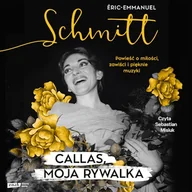 Audiobooki - historia - Callas, moja rywalka Eric-Emmanuel Schmitt - miniaturka - grafika 1