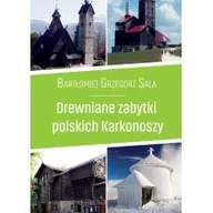 Przewodniki - Ciekawe Miejsca Drewniane zabytki polskich Karkonoszy - Sala Bartłomiej Grzegorz - miniaturka - grafika 1