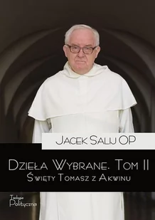 Teologia Polityczna Dzieła wybrane. Święty Tomasz z Akwinu. Tom 2 - Jacek Salij - Religia i religioznawstwo - miniaturka - grafika 2